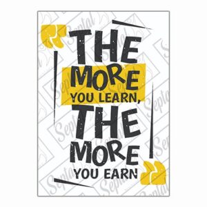 MOTIVATIONAL POSITIVE INSPIRATIONAL QUOTE POSTER  "THE MORE YOU LEARN THE MORE YOU EARN"