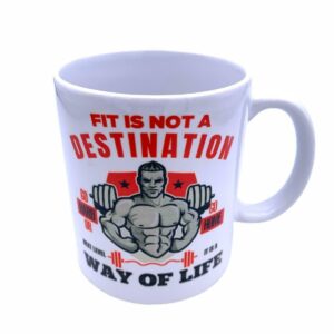 Printed Mug | GYM Motivation Design | FIT IS NOT A DESTINATION WAY TO LIFE |Ceramic Cup |Gift For Workout Lovers